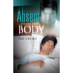 Absent From The Body (PB) by Joe Crews