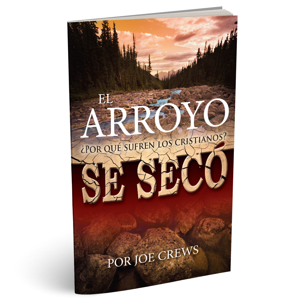 El Arroyo Se Seco: ¿Por Que Sufren Los Cristianos? (PB) by Joe Crews