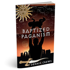 Baptized Paganism (PB) by Dennis Crews