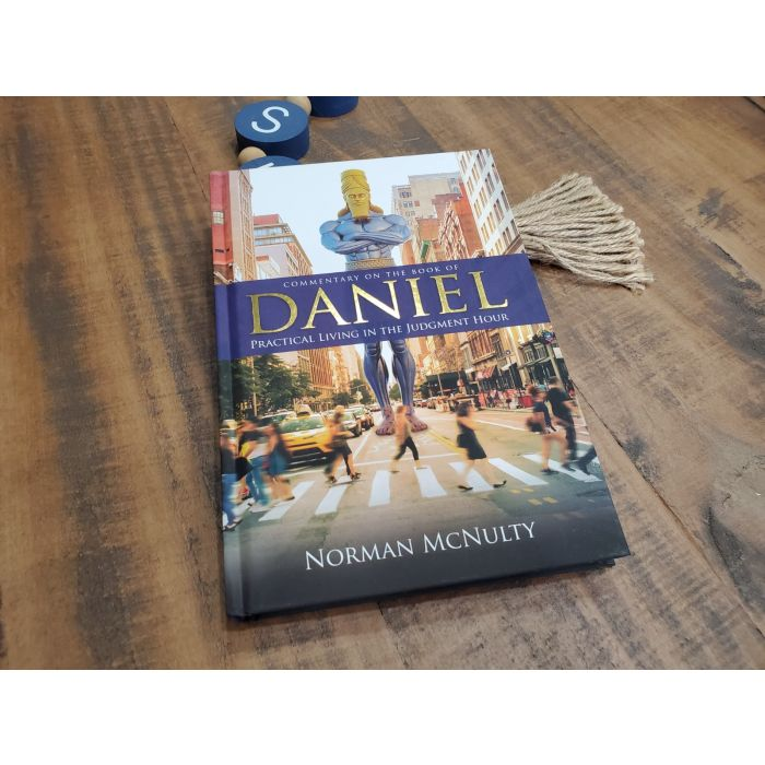 Daniel: Practical Living in the Judgment Hour by Norman McNulty