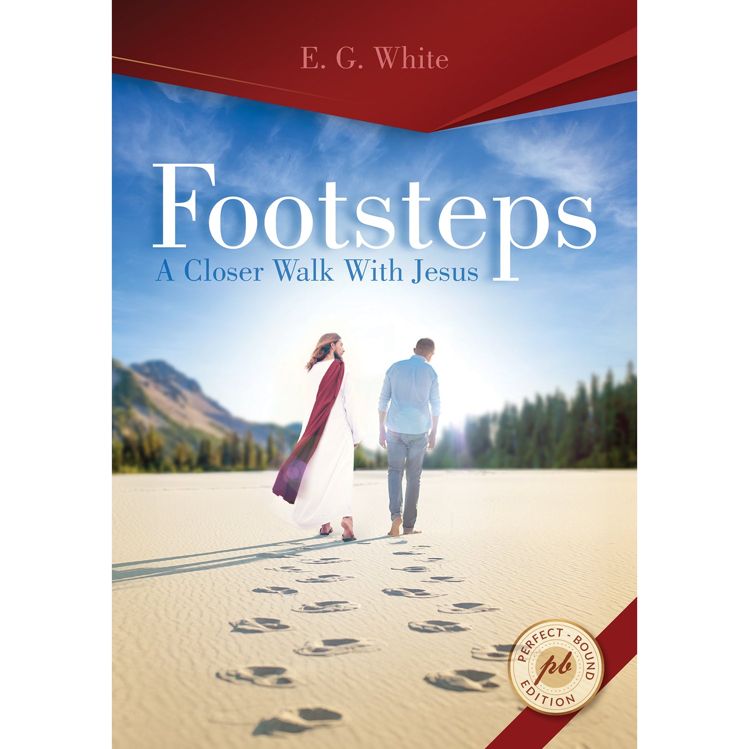 Footsteps: A Closer Walk With Jesus (Steps to Christ) by Ellen White