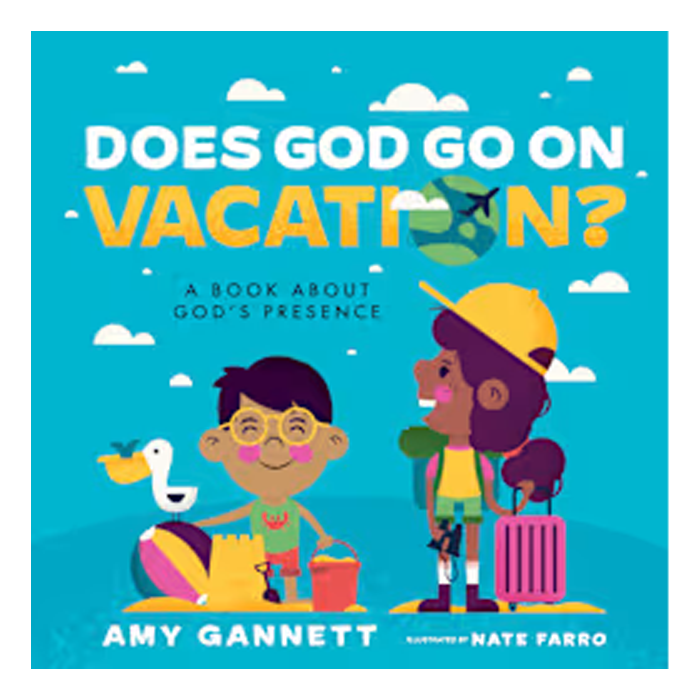 Does God Go on Vacation? by Amy Gannett