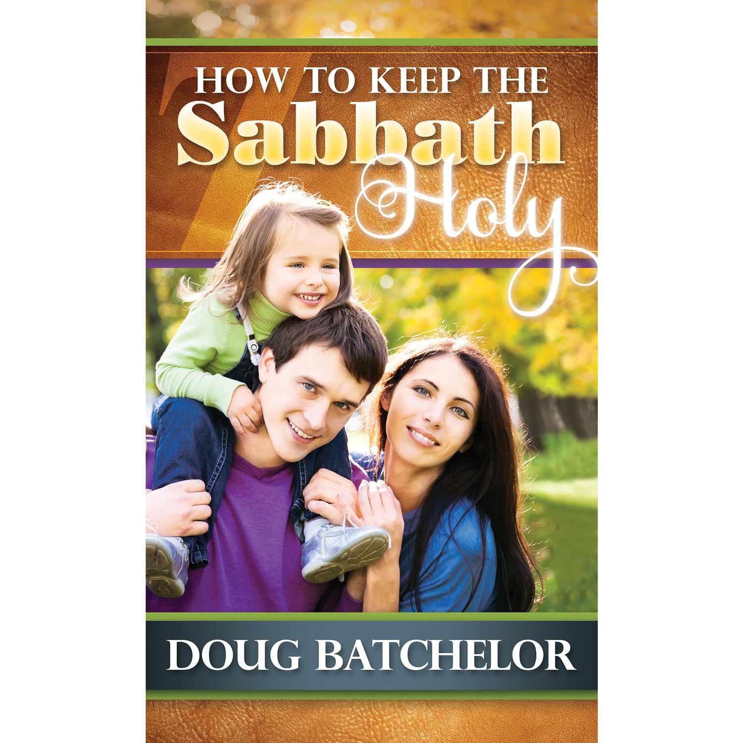 How to Keep the Sabbath Holy by Doug Batchelor