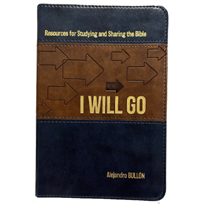 I Will Go! Resources for Studying and Sharing the Bible by Alejandro Bullon