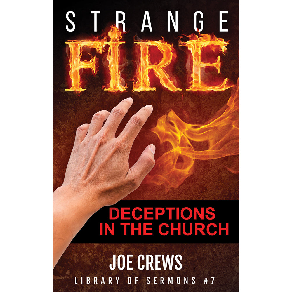 Strange Fire: Deceptions in the Church (Previously: Man's Flicker or God's Flame) (PB) by Joe Crews