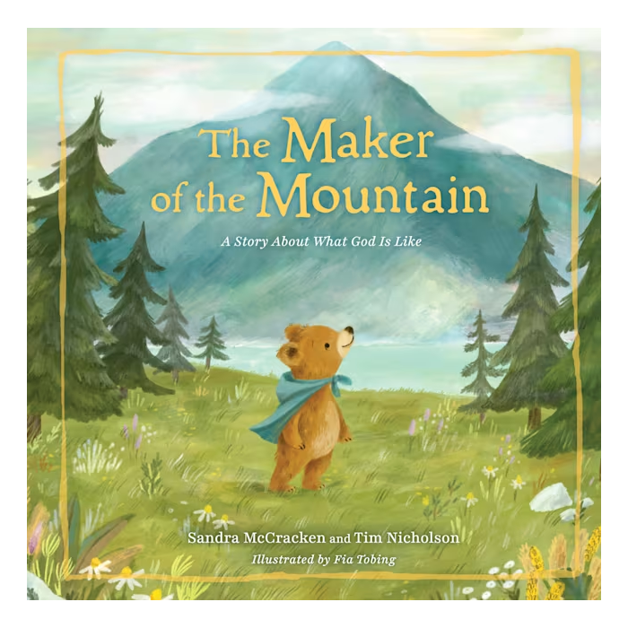 The Maker of the Mountain: A Story About What God Is Like
