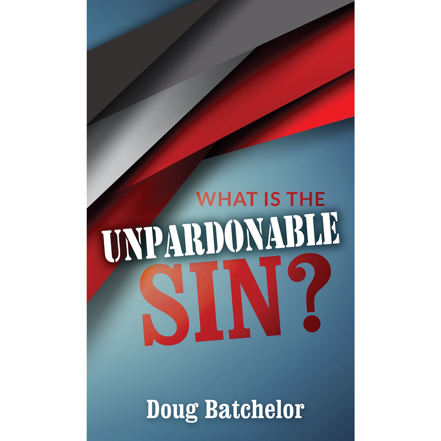 What Is the Unpardonable Sin? by Doug Batchelor