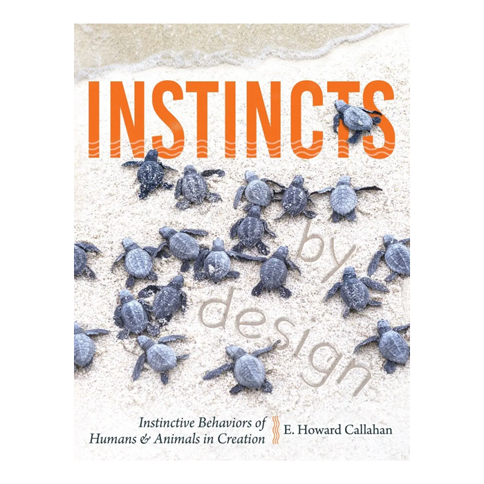 Instincts: Instinctive Behaviors of humans & Animals in Creation by E. Howard Callahan