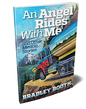 An Angel Rides With Me and Other Miracles Stories by Bradley Booth