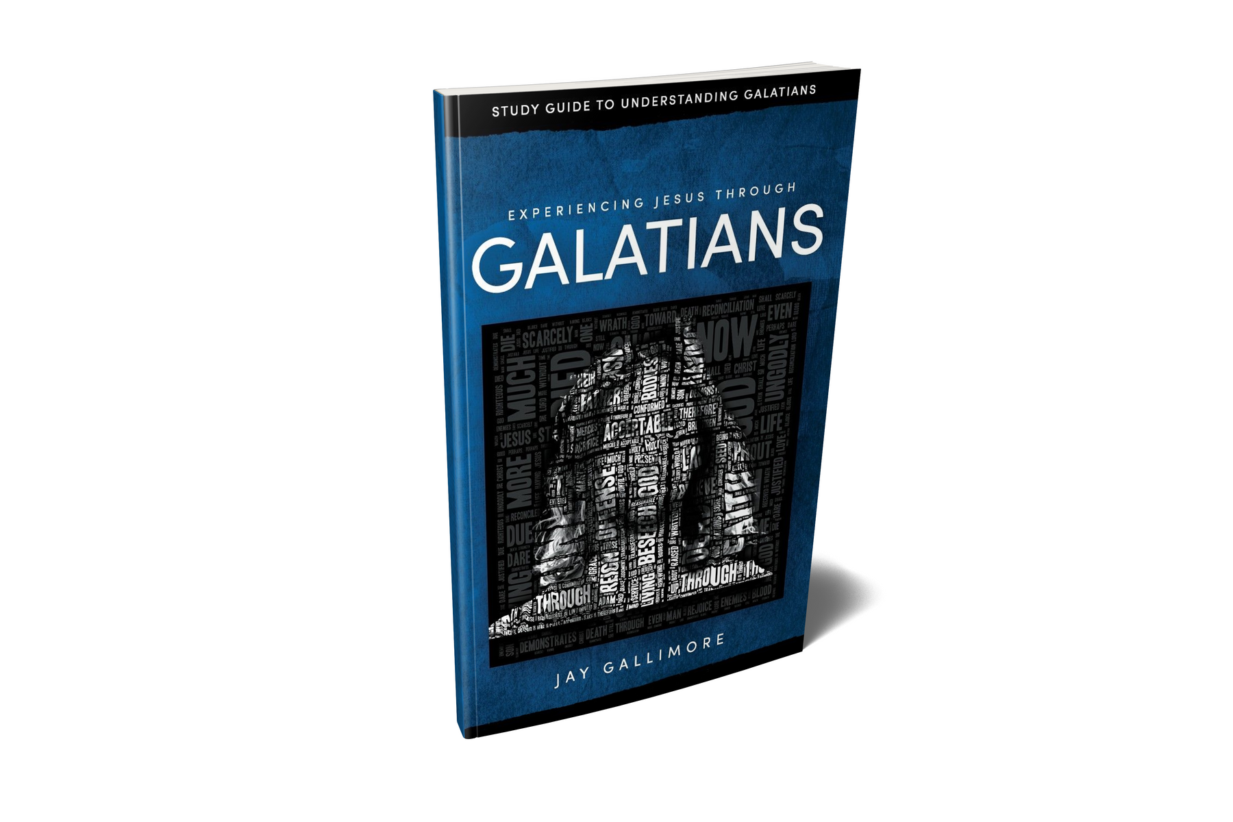 Experiencing Jesus Through Galatians: Study Guide to Understanding Galatians