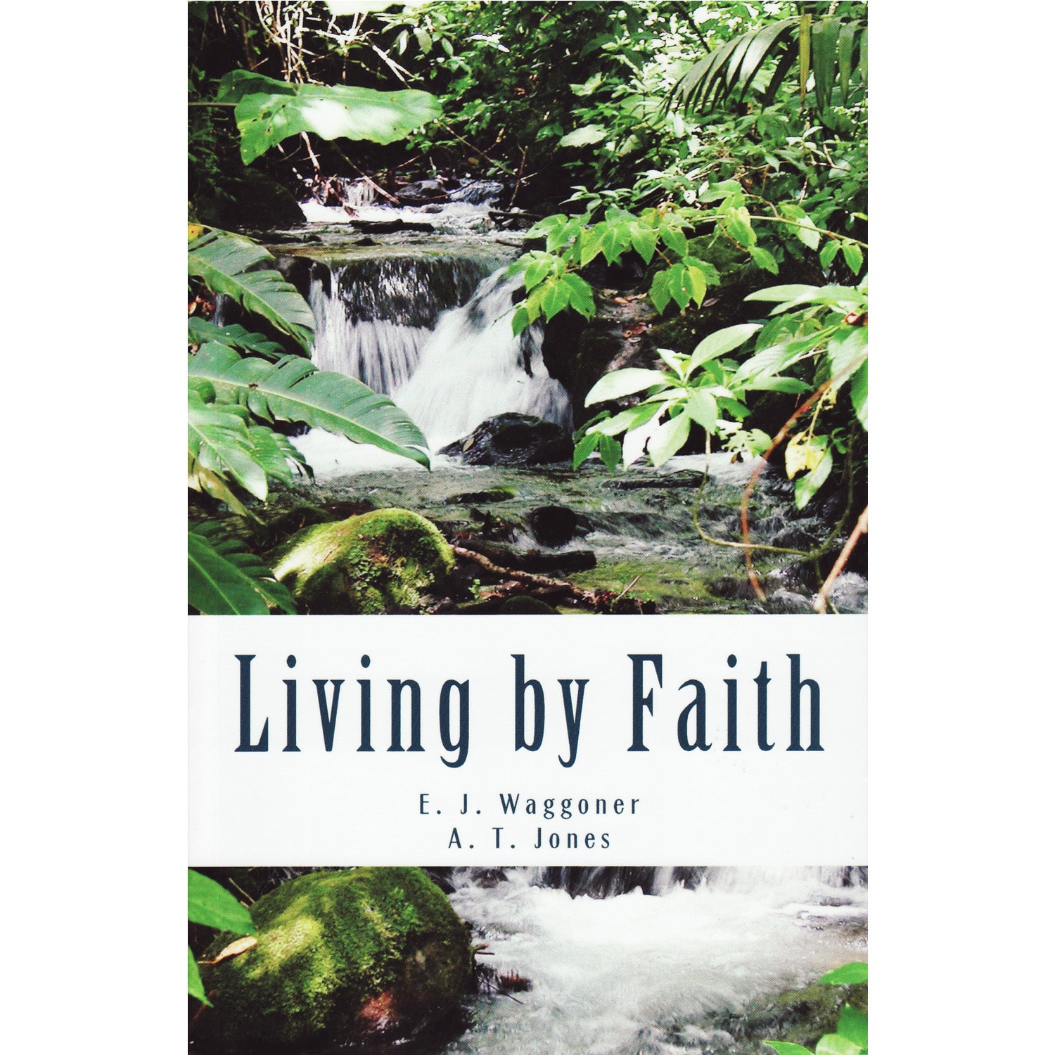 Living by Faith by E.J. Waggoner & A.T. Jones