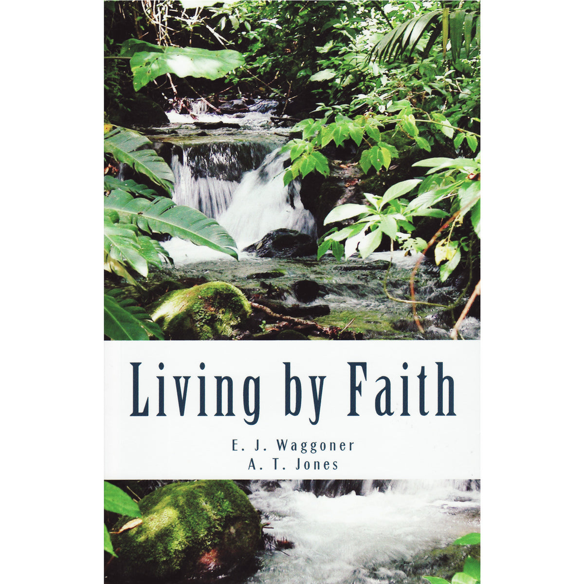 Living by Faith by E.J. Waggoner & A.T. Jones