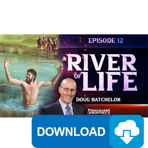 (Digital Download) Panorama of Prophecy: A River of Life (12) by Doug Batchelor