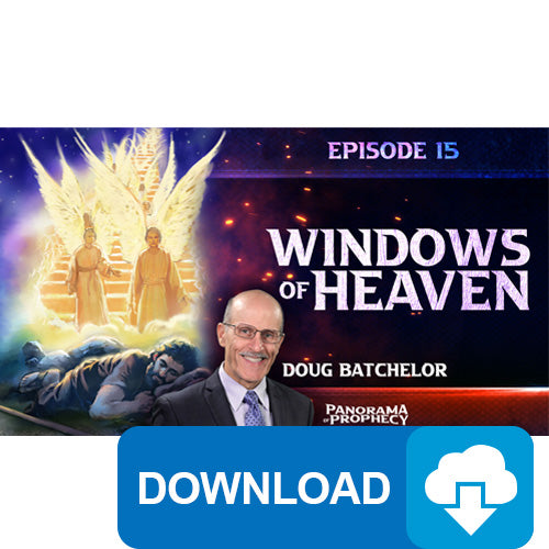(Digital Download) Panorama of Prophecy: Windows in Heaven (15) by Doug Batchelor