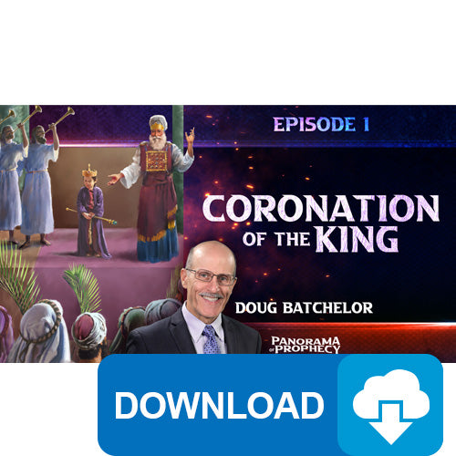 (Digital Download) Panorama of Prophecy: Coronation of the King (01) by Doug Batchelor