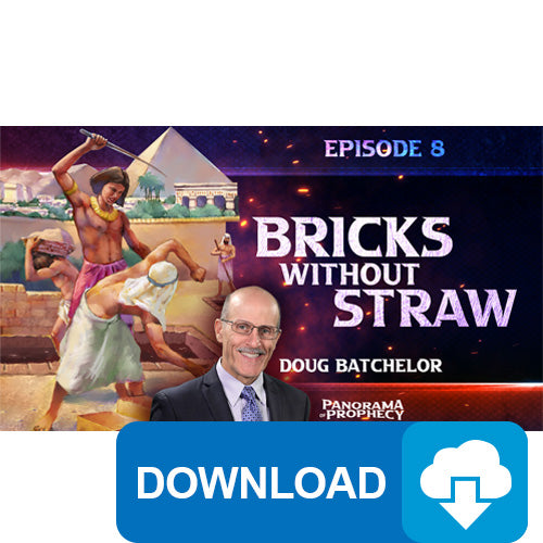 (Digital Download) Panorama of Prophecy: Bricks Without Straw (08) by Doug Batchelor