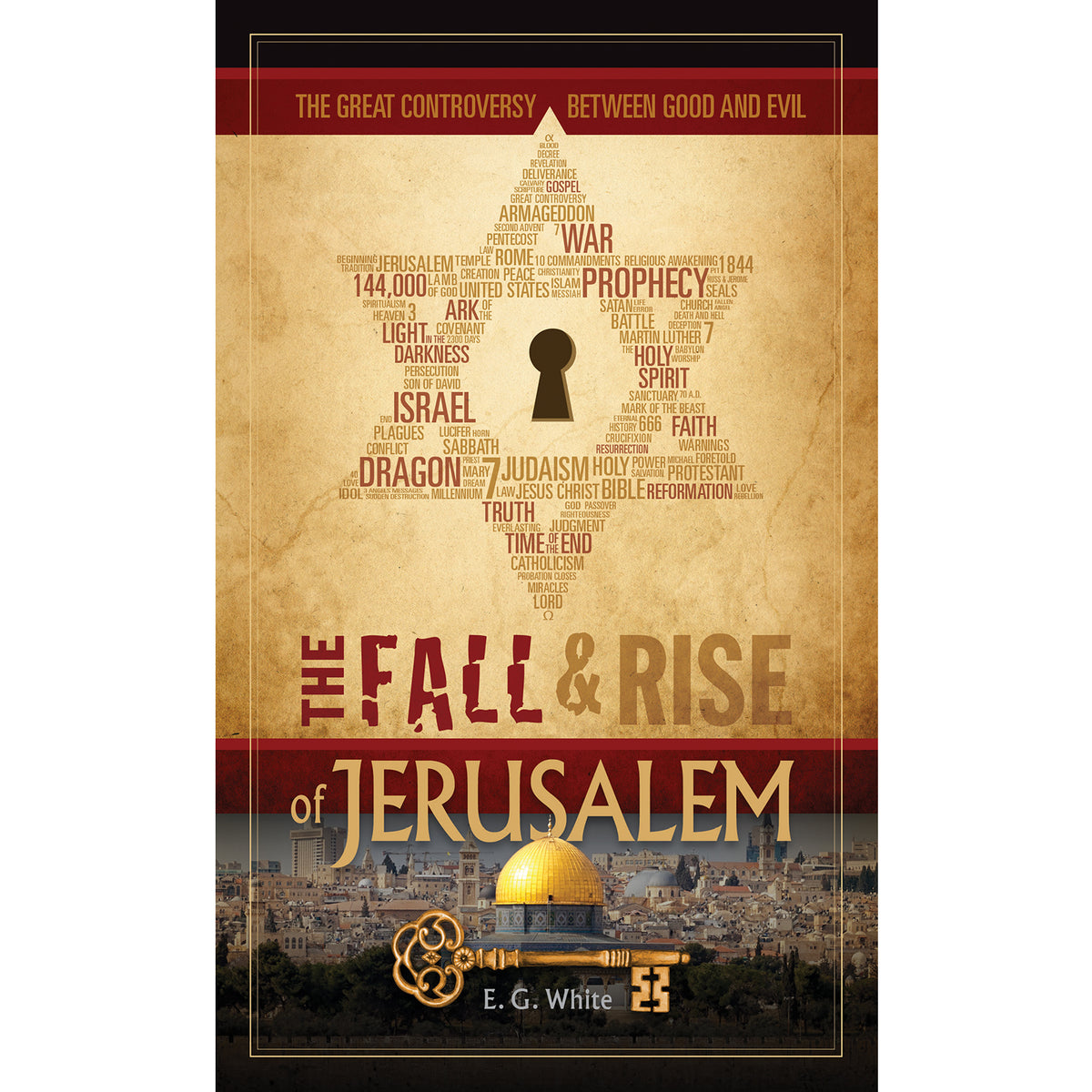 The Fall and Rise of Jerusalem: The Great Controversy Between Good and Evil. By Ellen White
