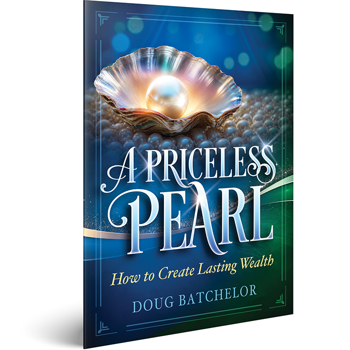 NEW! A Priceless Pearl: How to Create Lasting Wealth by Doug Batchelor