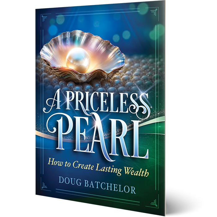NEW! A Priceless Pearl: How to Create Lasting Wealth by Doug Batchelor