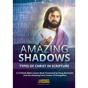 Amazing Shadows: Types of Christ in Scripture by Amazing Facts