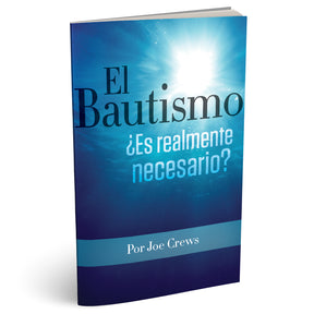 El Bautismo: Es realmente necesario? (PB) by Joe Crews