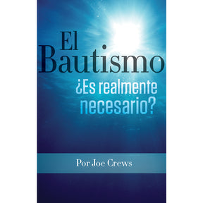 El Bautismo: Es realmente necesario? (PB) by Joe Crews