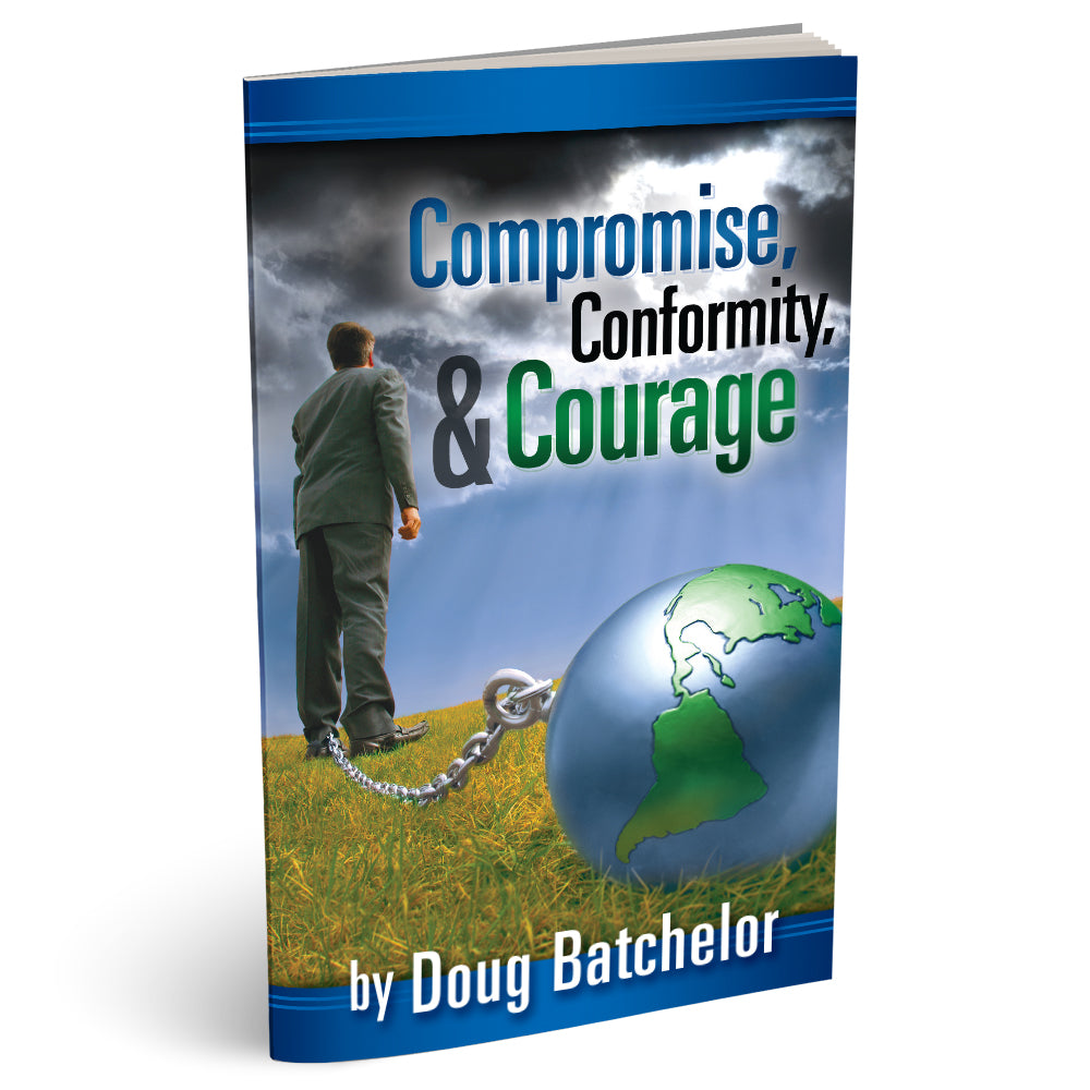 Compromise, Conformity, & Courage (PB) by Doug Batchelor