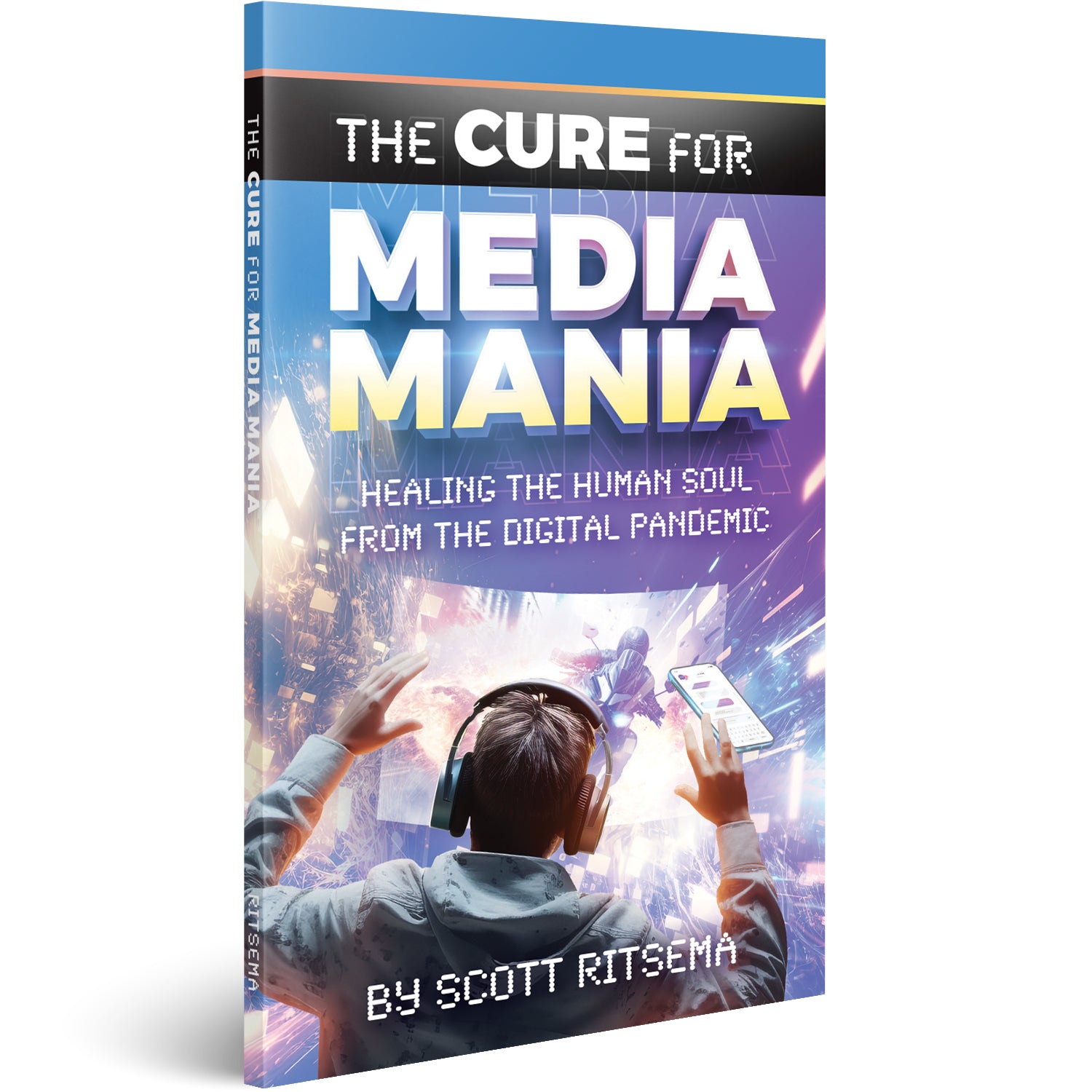 Brand New! The Cure for Media Mania by Scott Ritsema from Amazing Facts