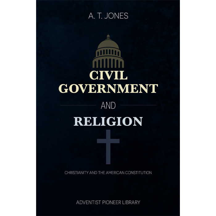PRE-ORDER! Civil Government and Religion by A.T. Jones