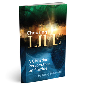 Choosing Life: A Christian Perspective on Suicide (PB) by Doug Batchelor