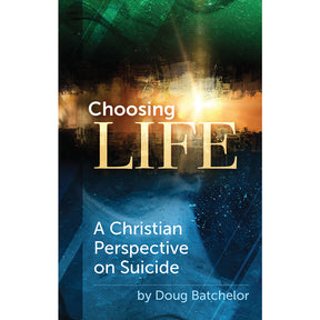 Choosing Life: A Christian Perspective on Suicide (PB) by Doug Batchelor