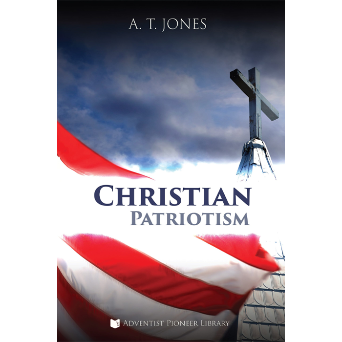 PRE-ORDER! Christian Patriotism by A.T. Jones