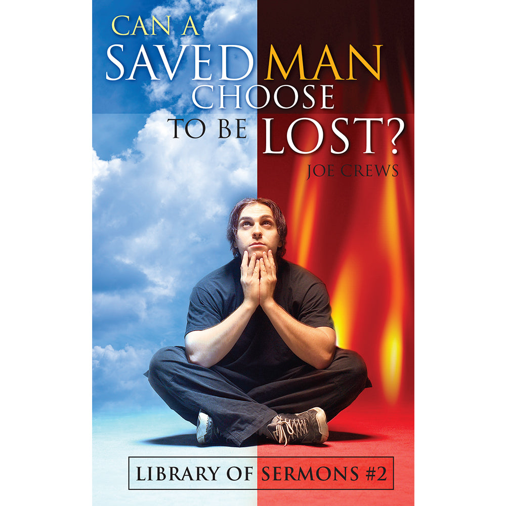 Can a Saved Man Choose to Be Lost? (PB) by Joe Crews