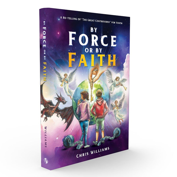 By Force or by Faith (Illustrated Great Controversy for Kids) by Chris Williams