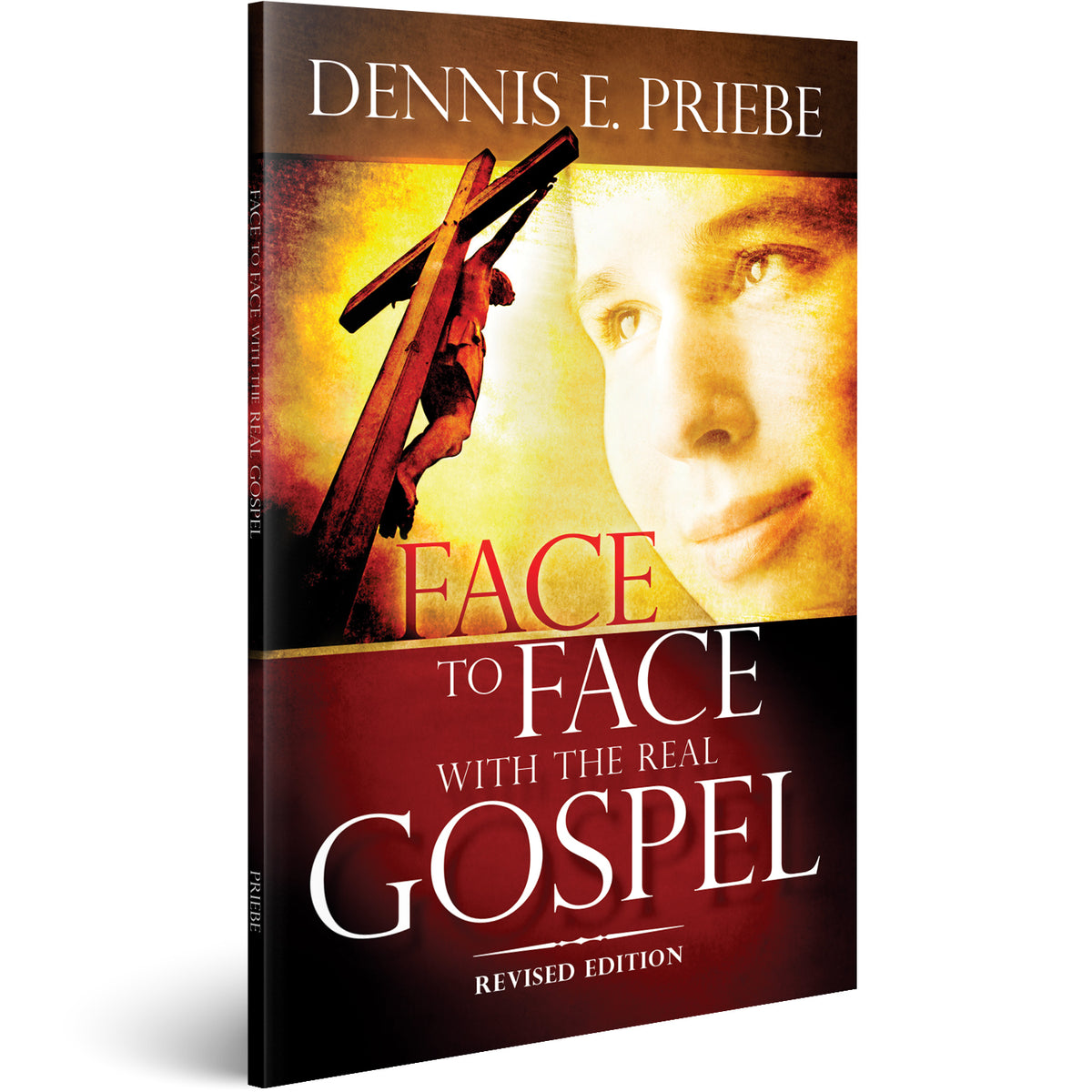 Face to Face with the Real Gospel (Revised) by Dennis Priebe