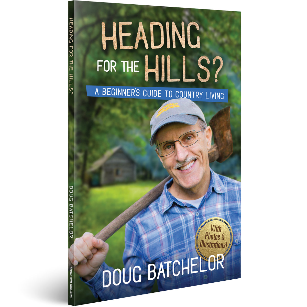 Heading for the Hills: A Beginner's Guide to Country Living by Doug Batchelor