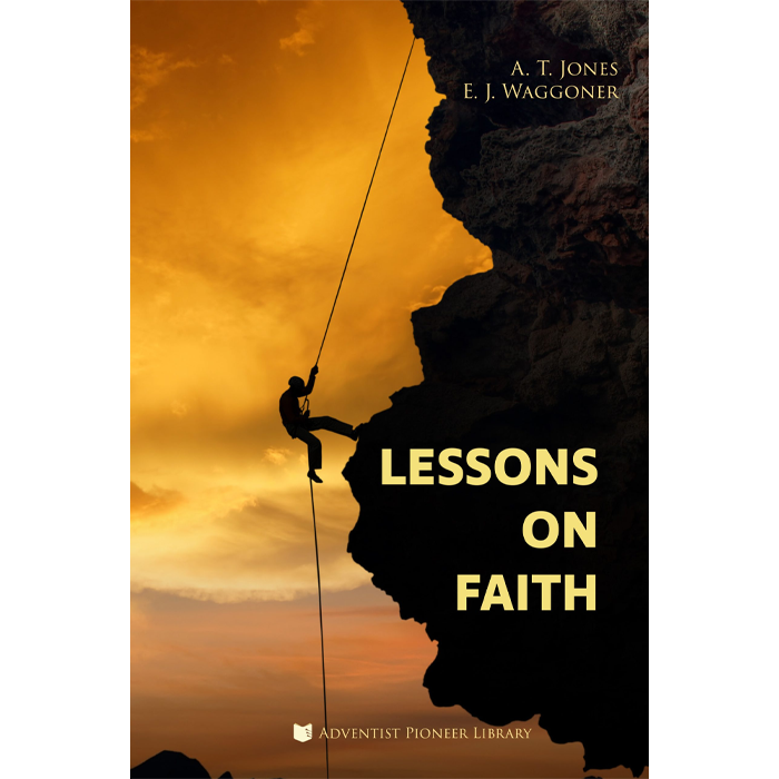 PRE-ORDER! Lessons on Faith by A.T. Jones & E.J. Waggoner