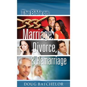 The Bible on Marriage, Divorce & Remarriage by Doug Batchelor