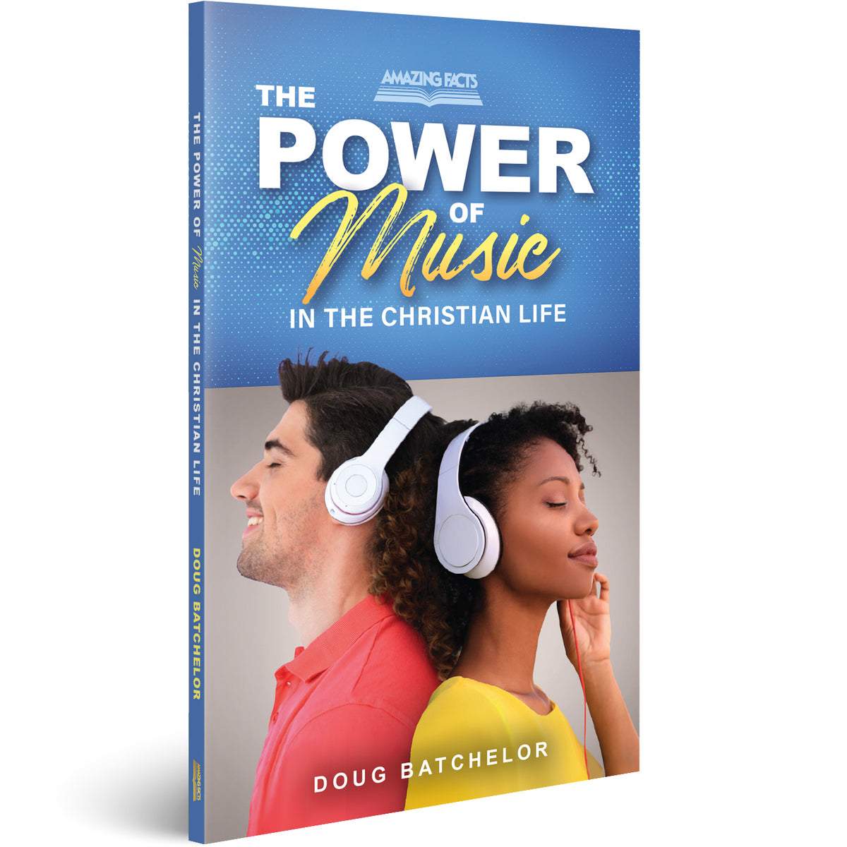 The Power of Music in the Christian Life by Doug Batchelor