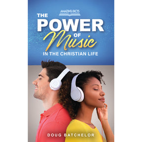 The Power of Music in the Christian Life by Doug Batchelor