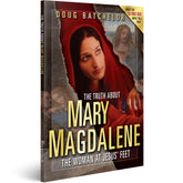 The Truth About Mary Magdalene by Doug Batchelor