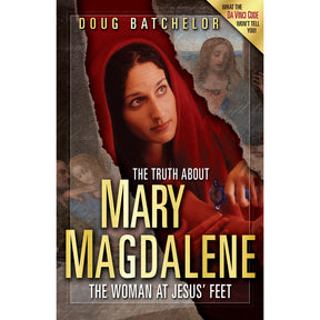 The Truth About Mary Magdalene by Doug Batchelor