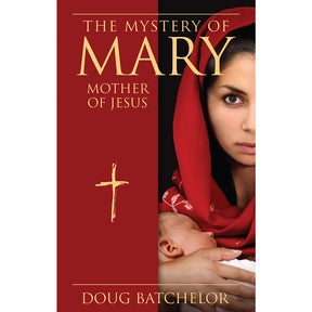 The Mystery of Mary: Mother of Jesus (PB) by Doug Batchelor