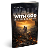 How to Walk With God in a wicked World (PB) by Doug Batchelor