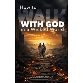 How to Walk With God in a wicked World (PB) by Doug Batchelor