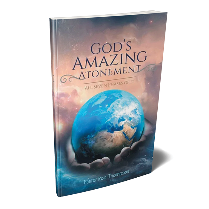 God's Amazing Atonement: All Seven Phases of It by Rod Thompson