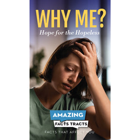AFacts Tracts (100/pack): Why Me? Hope for the Hopeless by Amazing Facts