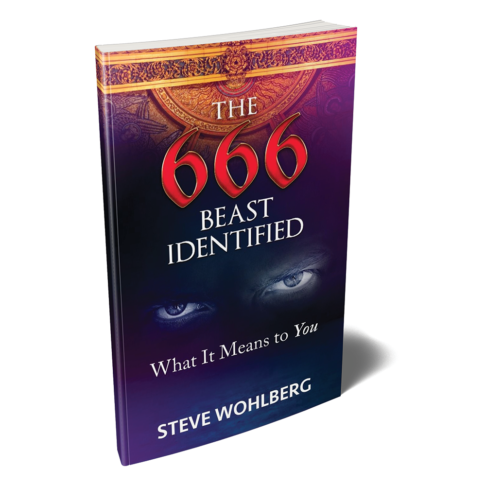 The 666 Beast Identified By Steve Wohlberg