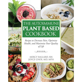 The Autoimmune Plant Based Cookbook by Wholeness for Life Publications
