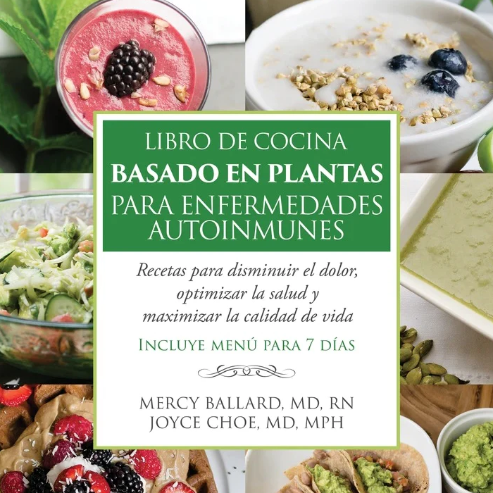Libro De Cocina Basado En Plantas Para Enfermedades Autoinmunes by Wholeness for Life Publications